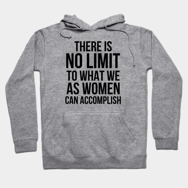 There is No Limit to What Women Can Do Hoodie by UrbanLifeApparel